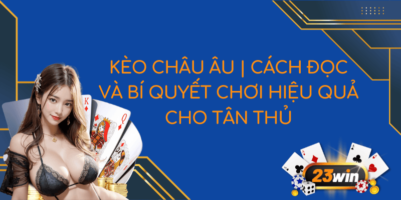 Kèo Châu Âu: Cách Đọc & Mẹo Chơi Chuẩn Từ A-Z Cho Người Mới 7 featured image Kèo Châu Âu
