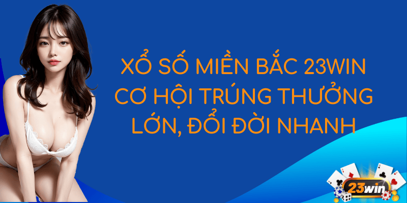 featured image Xổ Số Miền Bắc 23Win