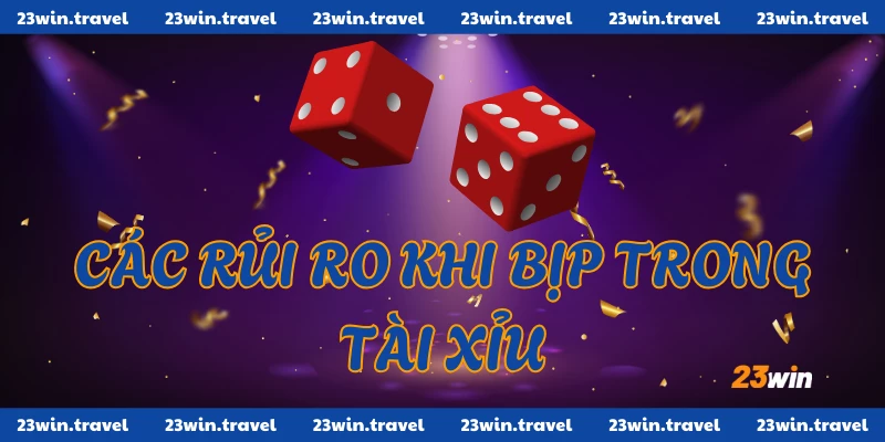 Tài Xỉu Bịp Là Gì? Tổng Quan Và Cách Phân Biệt Chi Tiết 3 Các rủi ro khi tham gia tài xỉu bịp