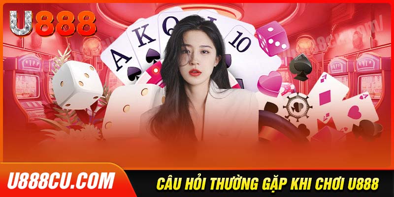 U888 - Điểm đến cá cược uy tín hàng đầu Việt Nam 2 Giải đáp các thắc mắc thường gặp về nhà cái U888