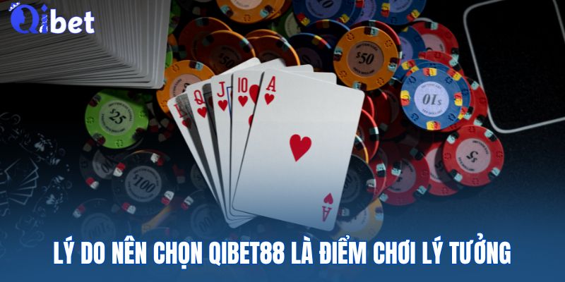 QIBET88 - Bật Công Tắc Vận May Chạm Đỉnh Tiền Thưởng 1 Lý do QIBET88 là nơi giải trí số 1