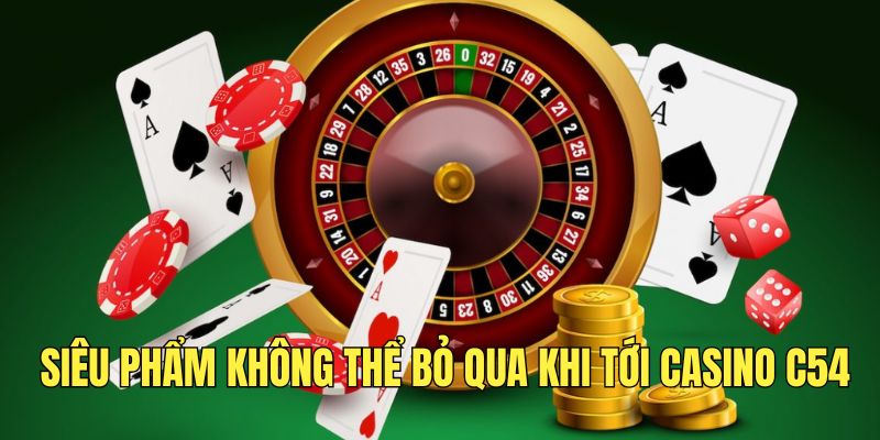 Casino C54 - Trải Nghiệm Kho Game Đỉnh Cao Hàng Đầu Năm 2025 2 trai-nghiem-sieu-pham-casino-khong-the-bo-lo-tai-c54