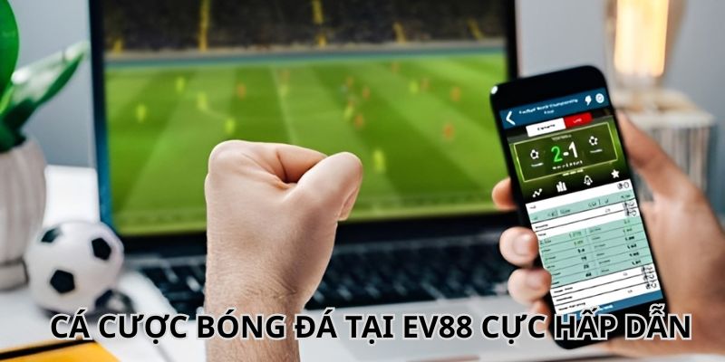 Thể Thao EV88: Sân Chơi Cá Cược Đỉnh Cao 2025 2 Cá cược bóng đá được nhiều người săn đón tại thể thao EV88