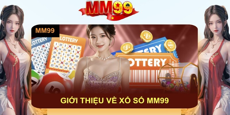Tìm hiểu sơ lược về sảnh xổ số MM99