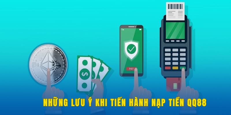 Nạp tiền QQ88 | Cách Thao Tác Nhanh Qua Nhiều Phương Tiện 3 luu-y-khi-nap-tien-qq88