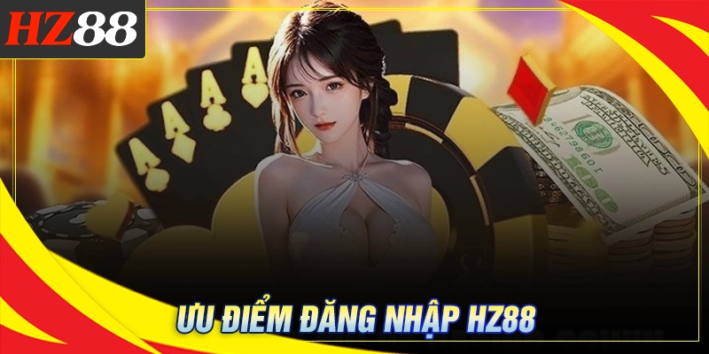 HZ 88 - Bước tiến mới trong thế giới cá cược hiện đại 1 Lý do nên đăng nhập HZ 88 cá cược giải trí
