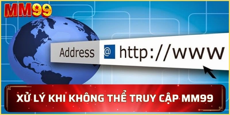 MM99 Link - Cách Truy Cập Nhà Cái Chơi Game An Toàn 100% 3 xu-ly-khi-duong-dan-mm99-bi-chan