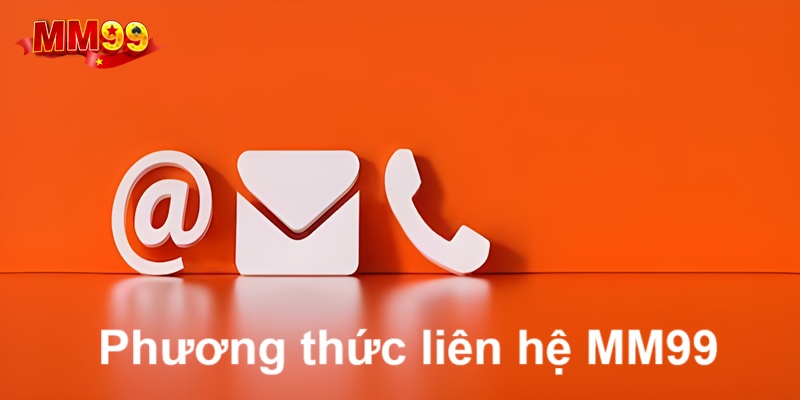 Liên Hệ MM99 - Tổng Hợp Kênh CSKH Chính Của Nhà Cái 3 Phương thức CSKH được áp dụng