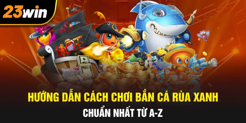 Bắn Cá Rùa Xanh | Bí Quyết Chinh Phục Đại Dương Tại 23Win 2 Bảng biểu diễn hệ số nhân thưởng của các loài cá trong game Bắn Cá Rùa Xanh - Bắn cá rùa xanh