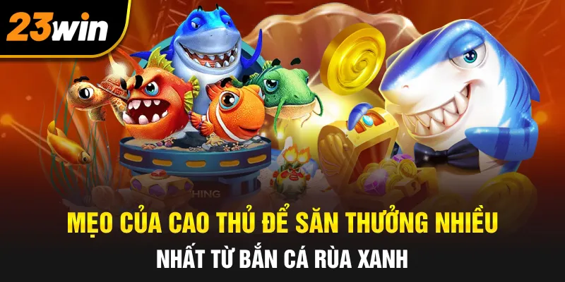 Bắn Cá Rùa Xanh | Bí Quyết Chinh Phục Đại Dương Tại 23Win 3 Hình ảnh minh họa cách quản lý vốn thông minh khi tham gia bắn cá tại 23Win - Bắn cá rùa xanh