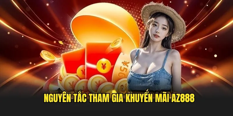 Khuyến Mãi Az888 2026 - Tổng Hợp Khuyến Mãi Giá Trị Không Nên Bỏ Lỡ 2 Nguyên tắc chung khuyến mãi az888