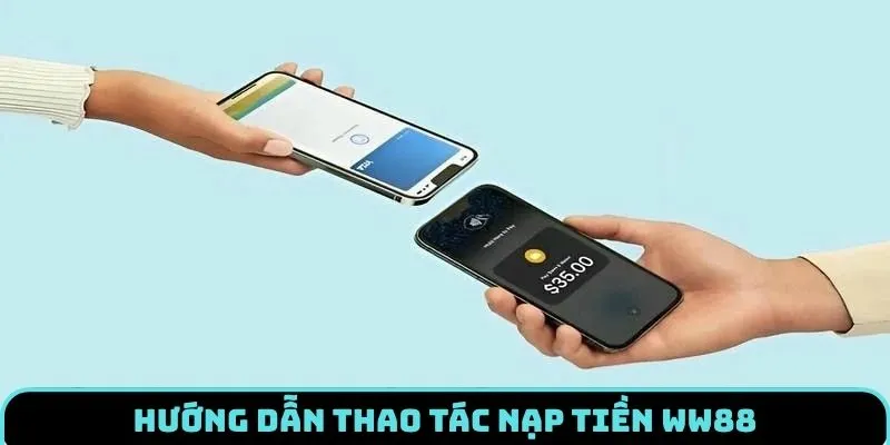 Nạp Tiền WW88 - Giao Dịch Nhanh Chóng Chỉ Vài Phút 2 nap-tien-ww88-huong-dan