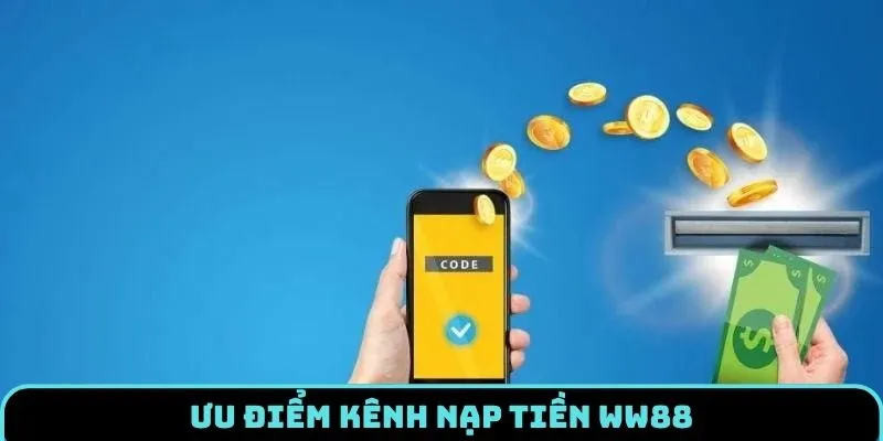 Nạp Tiền WW88 - Giao Dịch Nhanh Chóng Chỉ Vài Phút 1 nap-tien-ww88-uu-diem